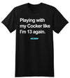 T-SHIRT - Playing with My Cocker